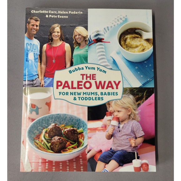 Bubba Yum Yum The Paleo Way Mums Babies Toddlers Recipe Cookbook Pete Evans PB - Picture 1 of 14